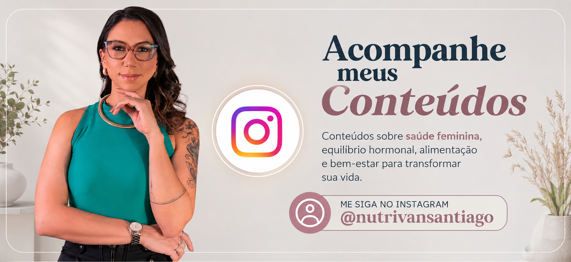Acompanhe meus conteúdos no Instagram @nutrivansantiago